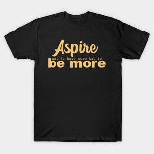 'Aspire Not To Have More' Women's Achievement Shirt T-Shirt